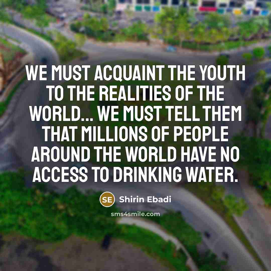 “We must acquaint the youth to the realities of the…” quote by Shirin Ebadi