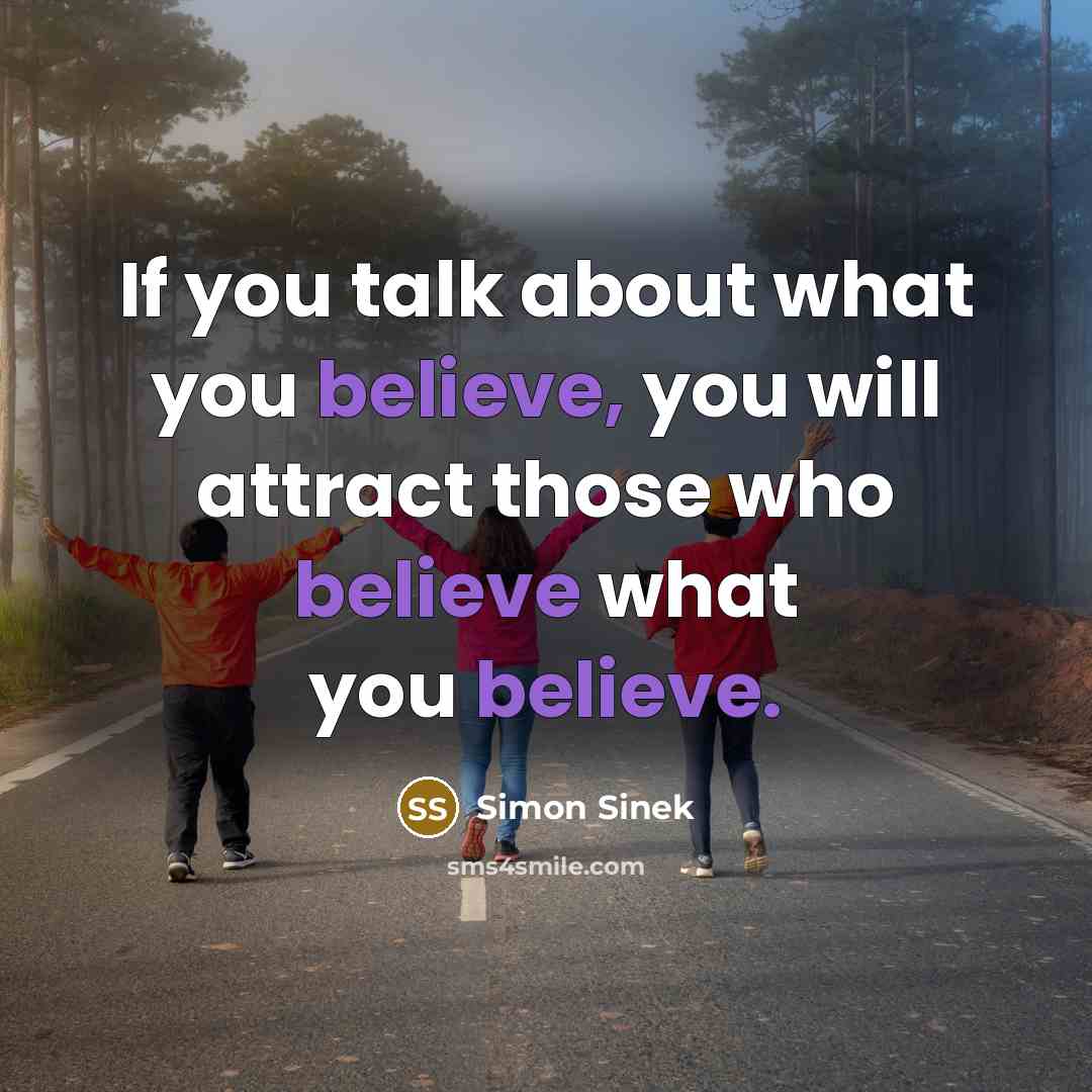 “If you talk about what you believe, you will attract…” quote by Simon Sinek