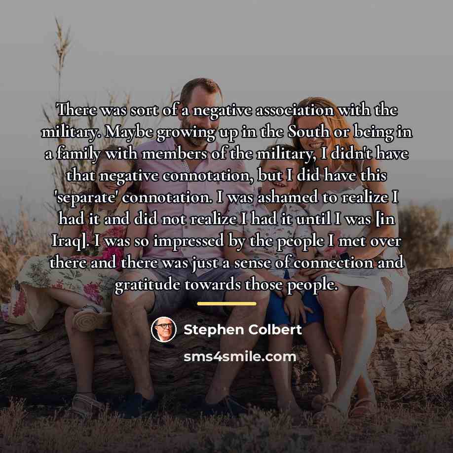 “There was sort of a negative association with the military.…” quote by Stephen Colbert