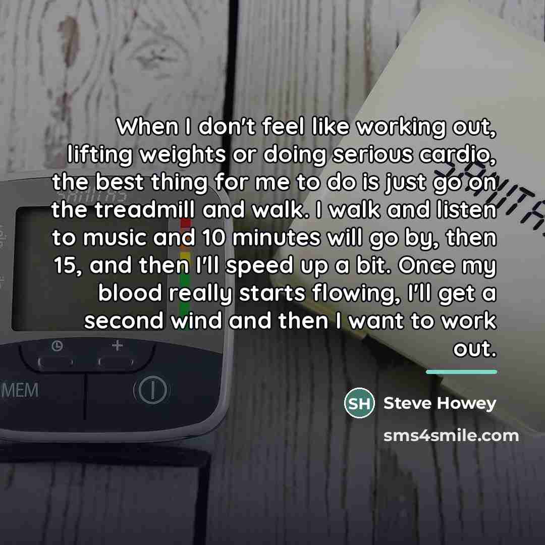 “When I don't feel like working out, lifting weights or…” quote by Steve Howey