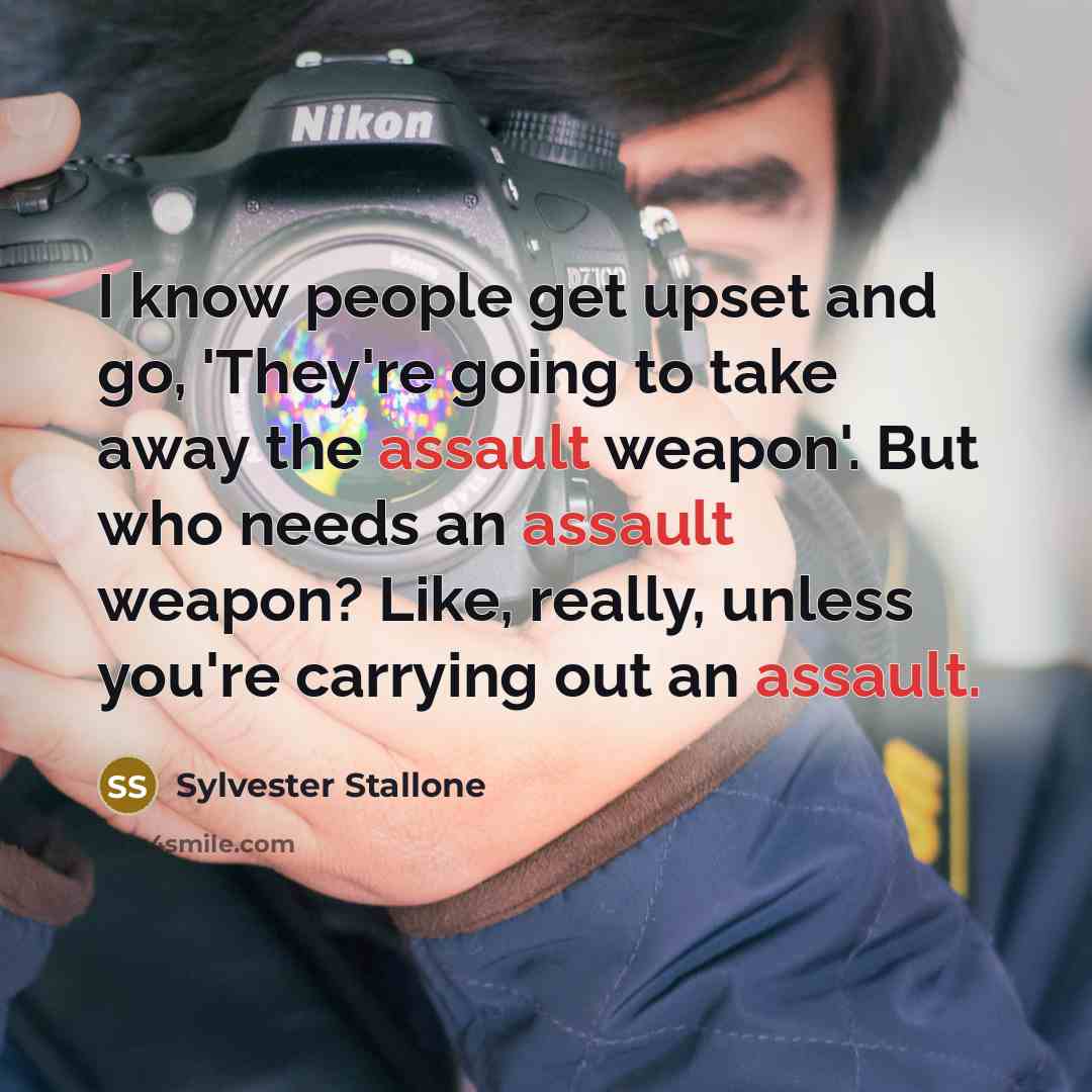 “I know people get upset and go, 'They're going to…” quote by Sylvester Stallone