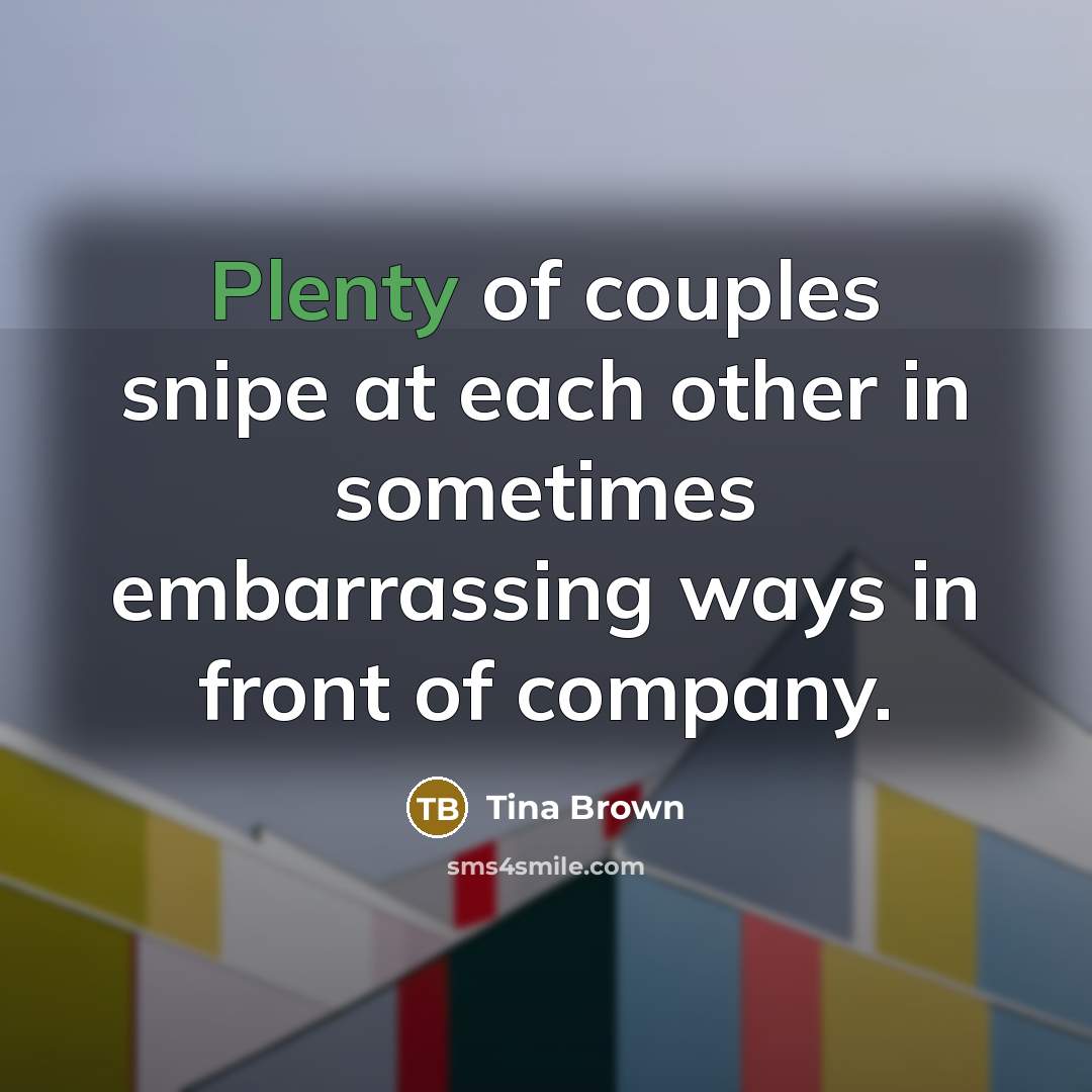 “Plenty of couples snipe at each other in sometimes embarrassing…” quote by Tina Brown