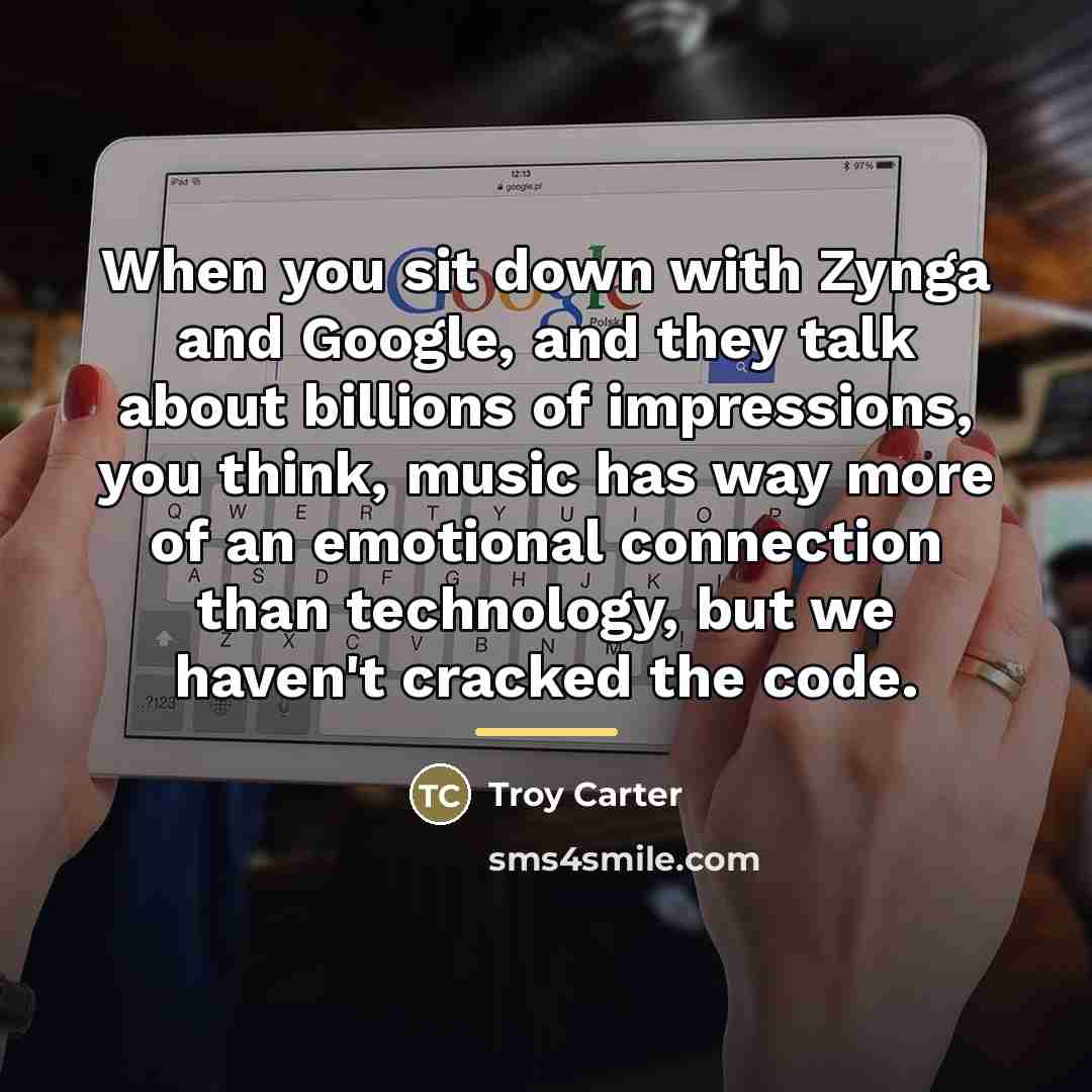 “When you sit down with Zynga and Google, and they…” quote by Troy Carter