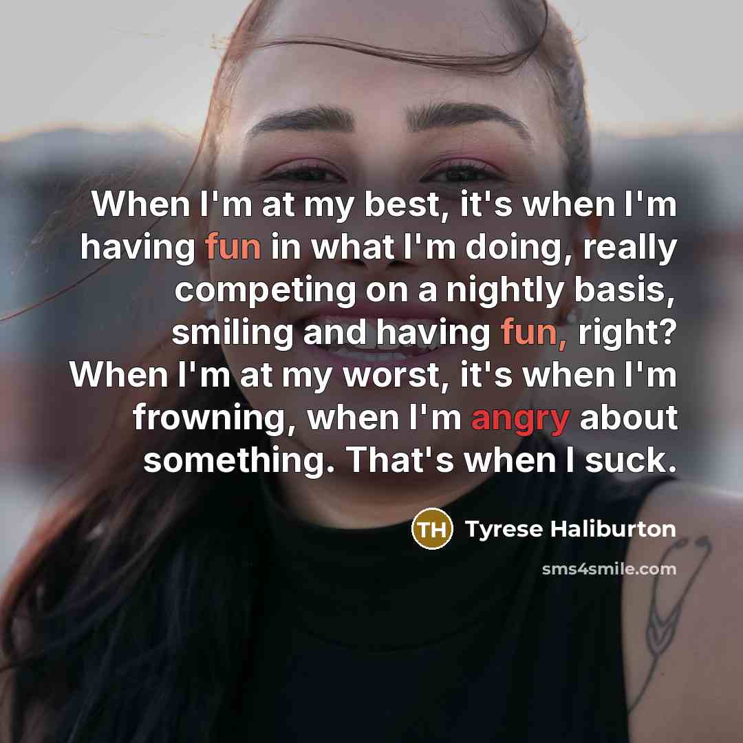 “When I'm at my best, it's when I'm having fun…” quote by Tyrese Haliburton