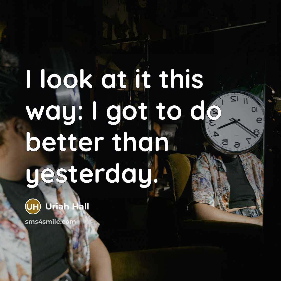 “I look at it this way: I got to do…” quote by Uriah Hall