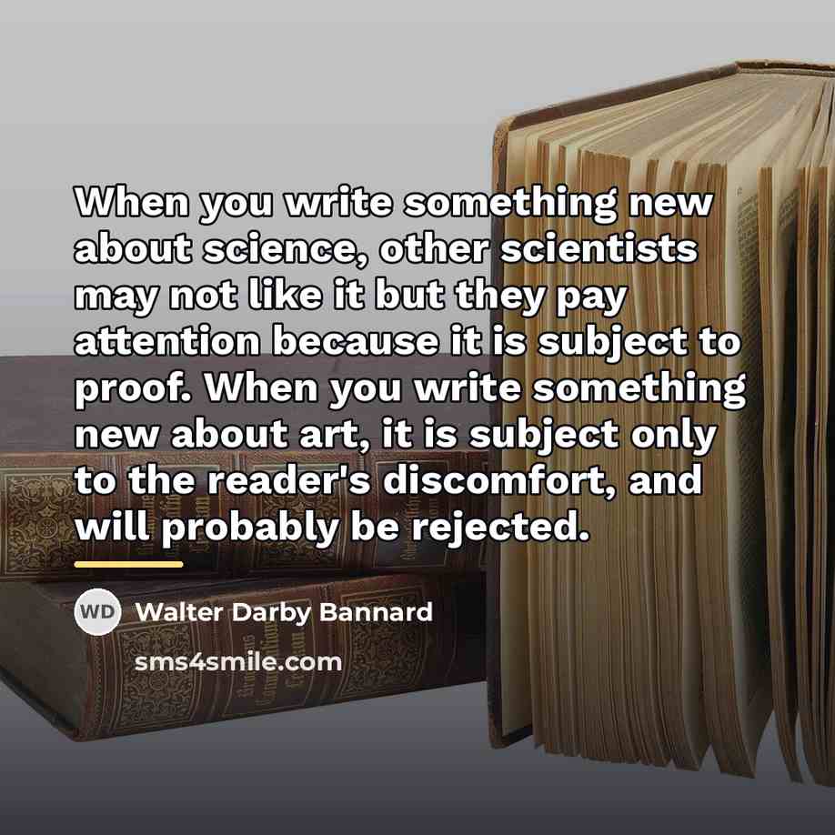 “When you write something new about science, other scientists may…” quote by Walter Darby Bannard