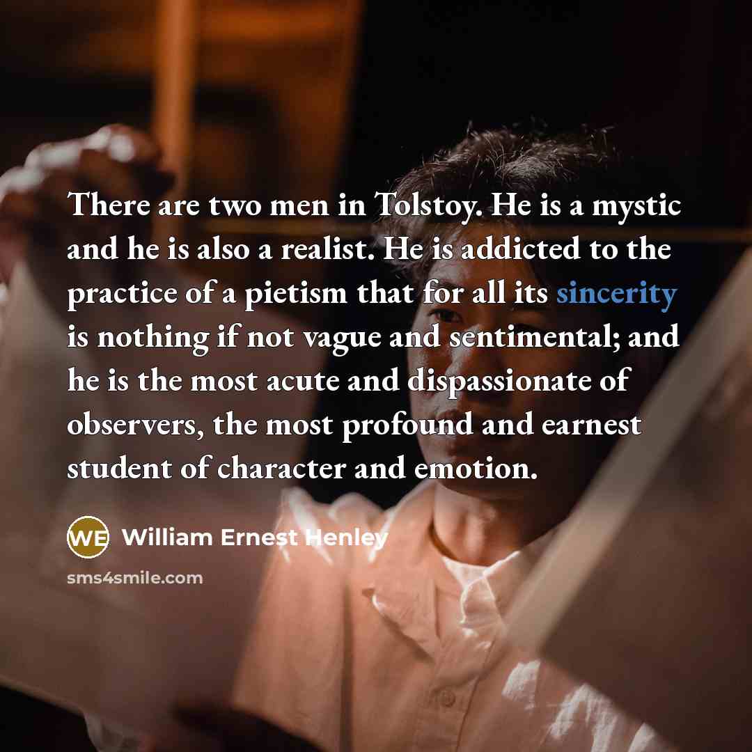 “There are two men in Tolstoy. He is a mystic…” quote by William Ernest Henley