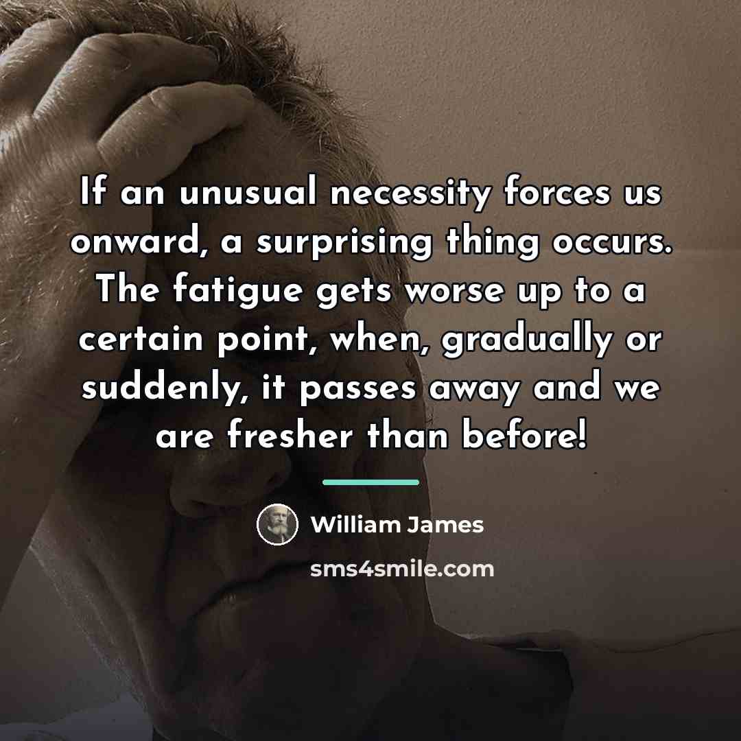 “If an unusual necessity forces us onward, a surprising thing…” quote by William James