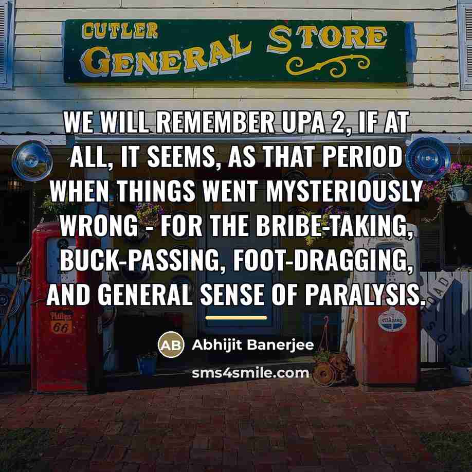 “We will remember UPA 2, if at all, it seems,…” quote by Abhijit Banerjee