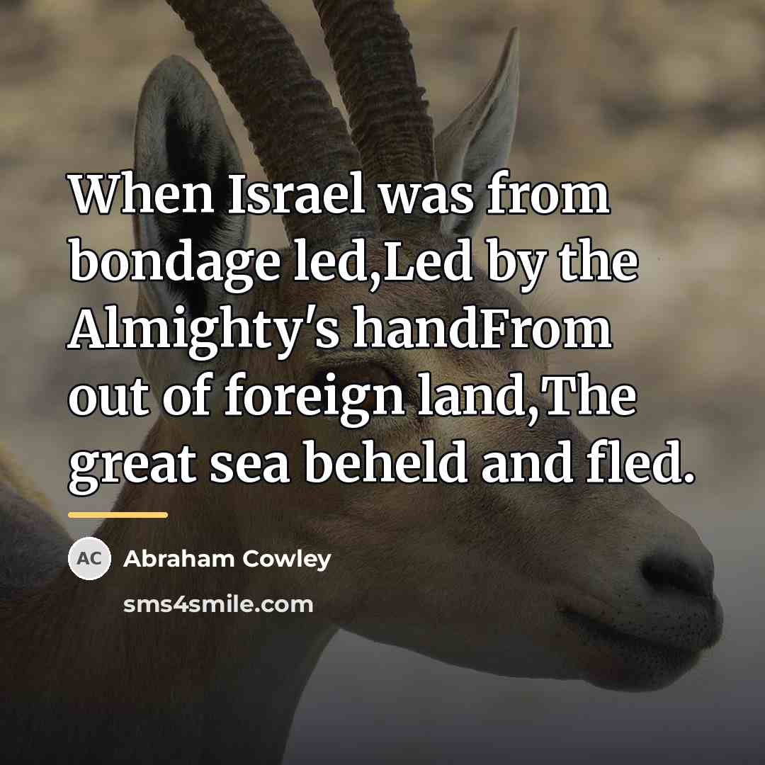 “When Israel was from bondage led,Led by the Almighty's handFrom…” quote by Abraham Cowley