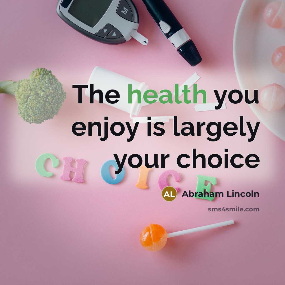 “The health you enjoy is largely your choice…” quote by Abraham Lincoln