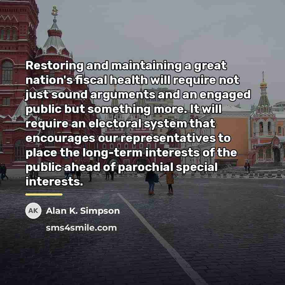 “Restoring and maintaining a great nation's fiscal health will require…” quote by Alan K. Simpson