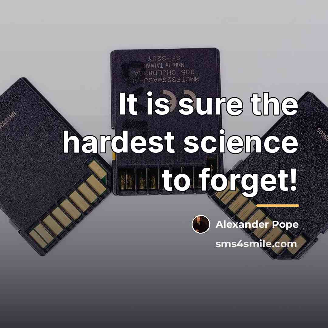 “It is sure the hardest science to forget!…” quote by Alexander Pope