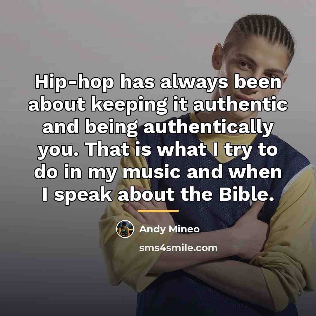 “Hip-hop has always been about keeping it authentic and being…” quote by Andy Mineo