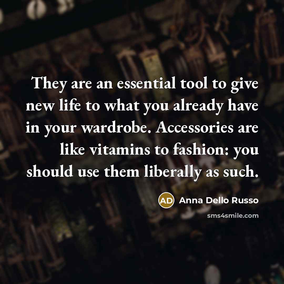“They are an essential tool to give new life to…” quote by Anna Dello Russo