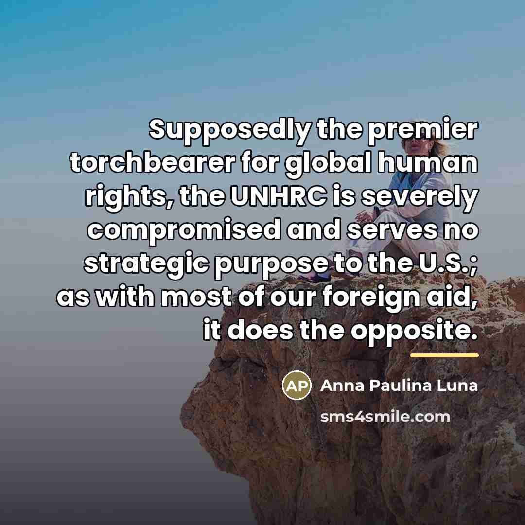 “Supposedly the premier torchbearer for global human rights, the UNHRC…” quote by Anna Paulina Luna
