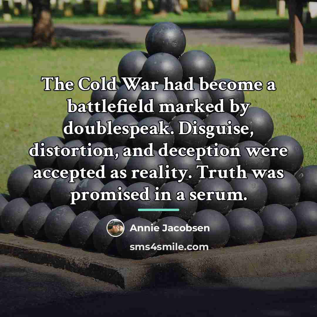 “The Cold War had become a battlefield marked by doublespeak.…” quote by Annie Jacobsen
