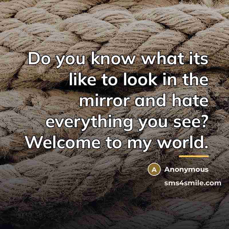 “Do you know what its like to look in the…” quote by Anonymous