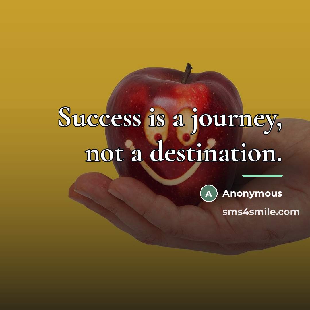 “Success is a journey, not a destination.…” quote by Anonymous