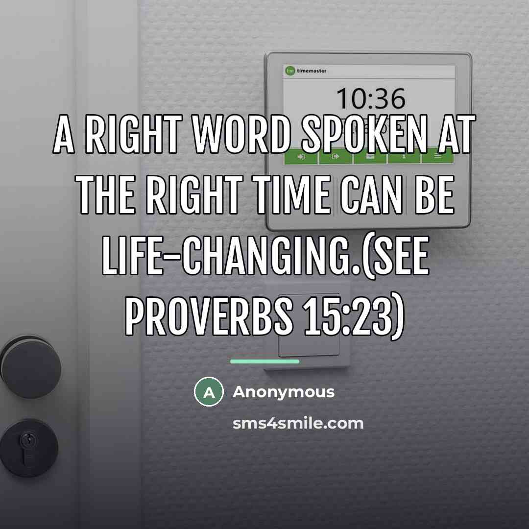 “A right word spoken at the right time can be…” quote by Anonymous