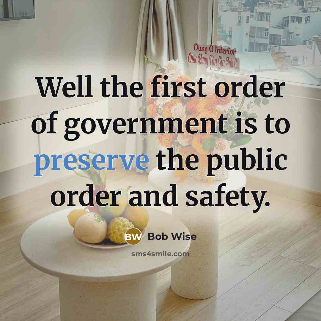 “Well the first order of government is to preserve the…” quote by Bob Wise