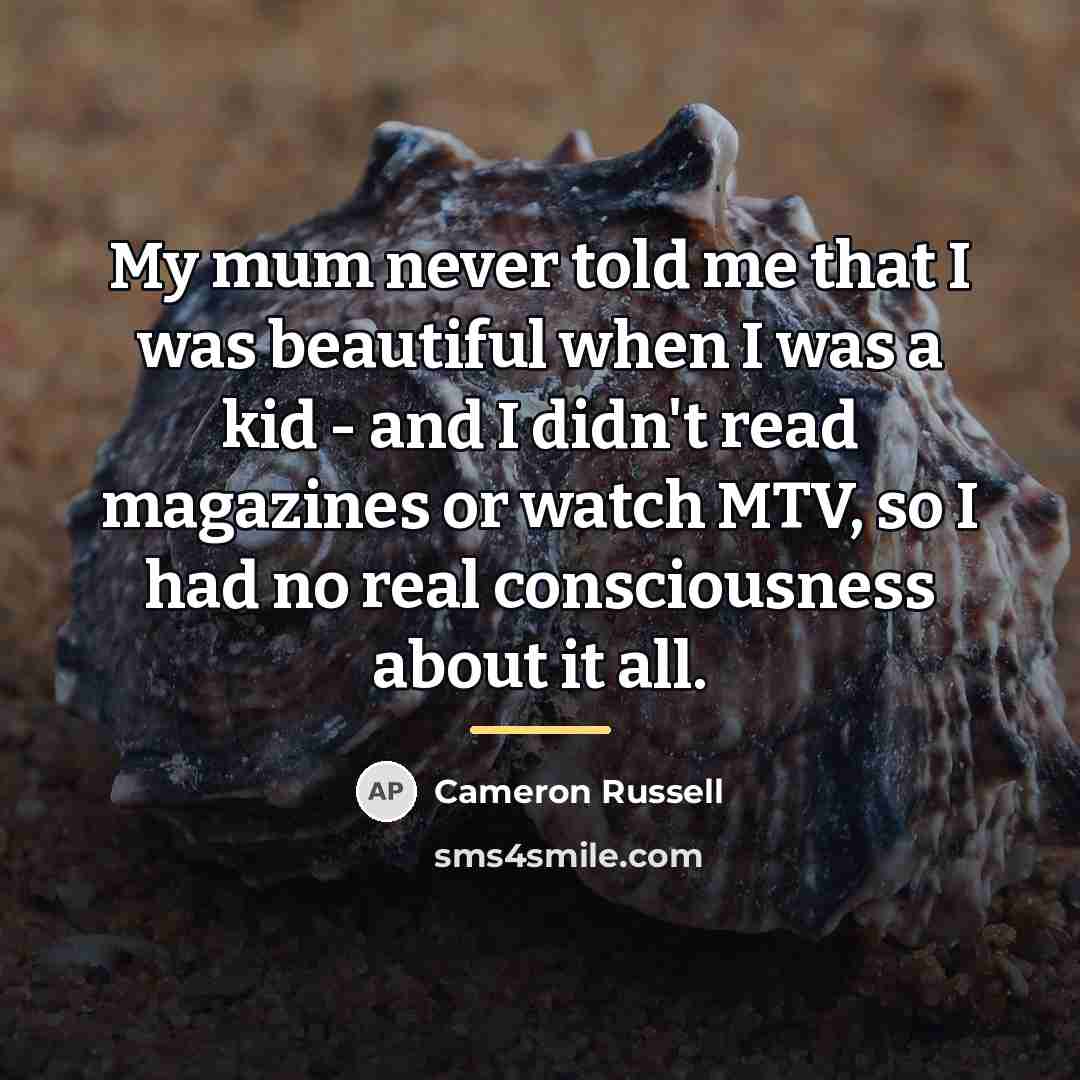 “My mum never told me that I was beautiful when…” quote by Cameron Russell