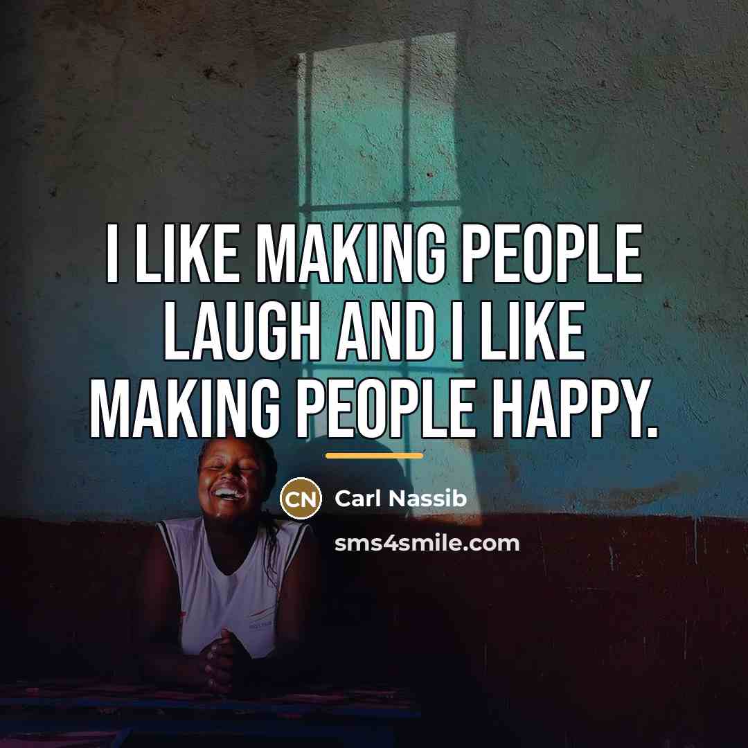 “I like making people laugh and I like making people…” quote by Carl Nassib