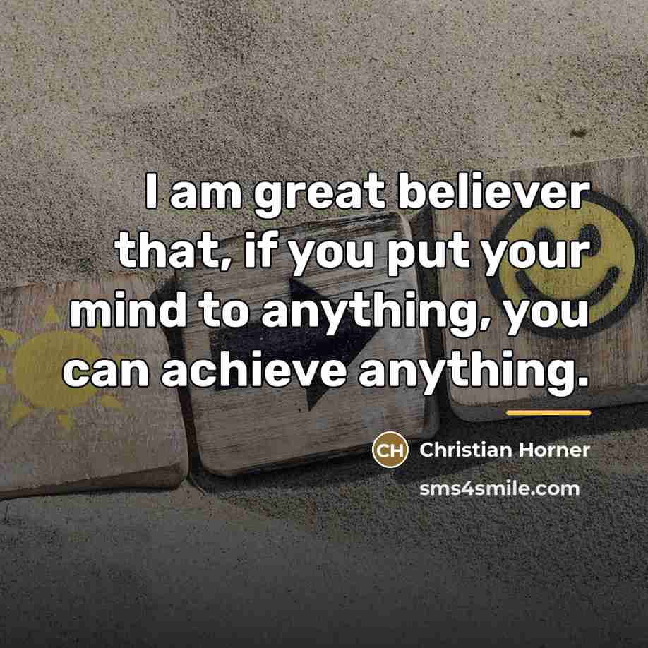 “I am great believer that, if you put your mind…” quote by Christian Horner