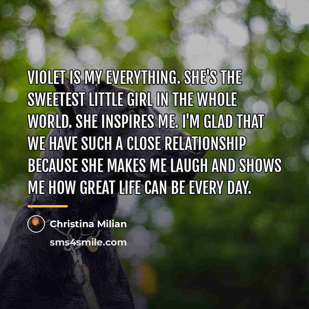“Violet is my everything. She's the sweetest little girl in…” quote by Christina Milian
