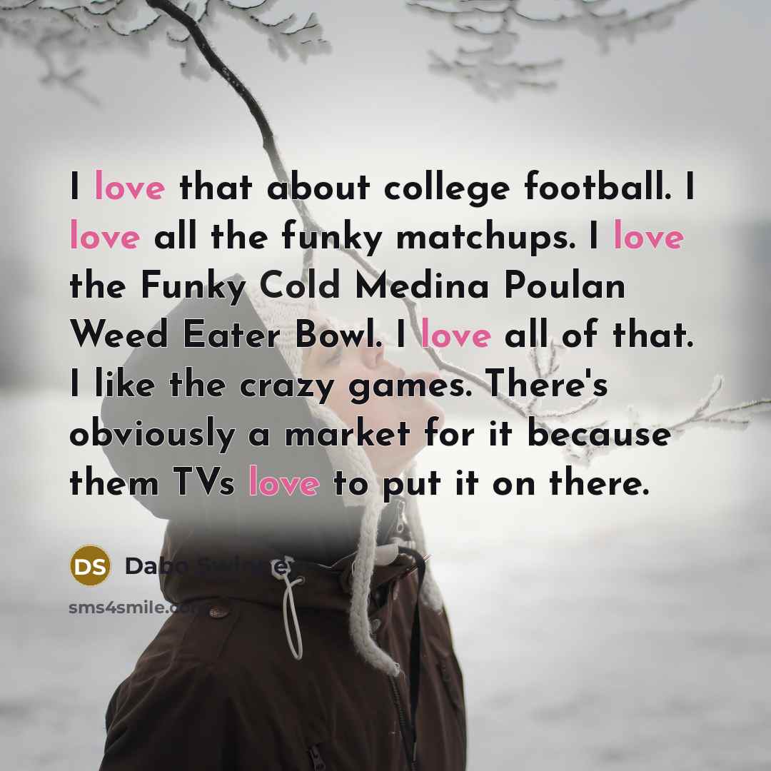 “I love that about college football. I love all the…” quote by Dabo Swinney