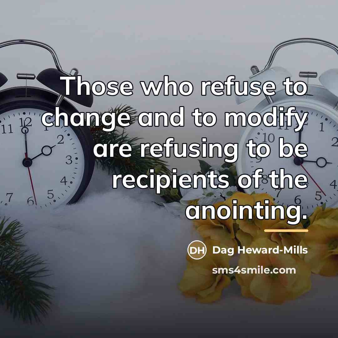 “Those who refuse to change and to modify are refusing…” quote by Dag Heward-Mills