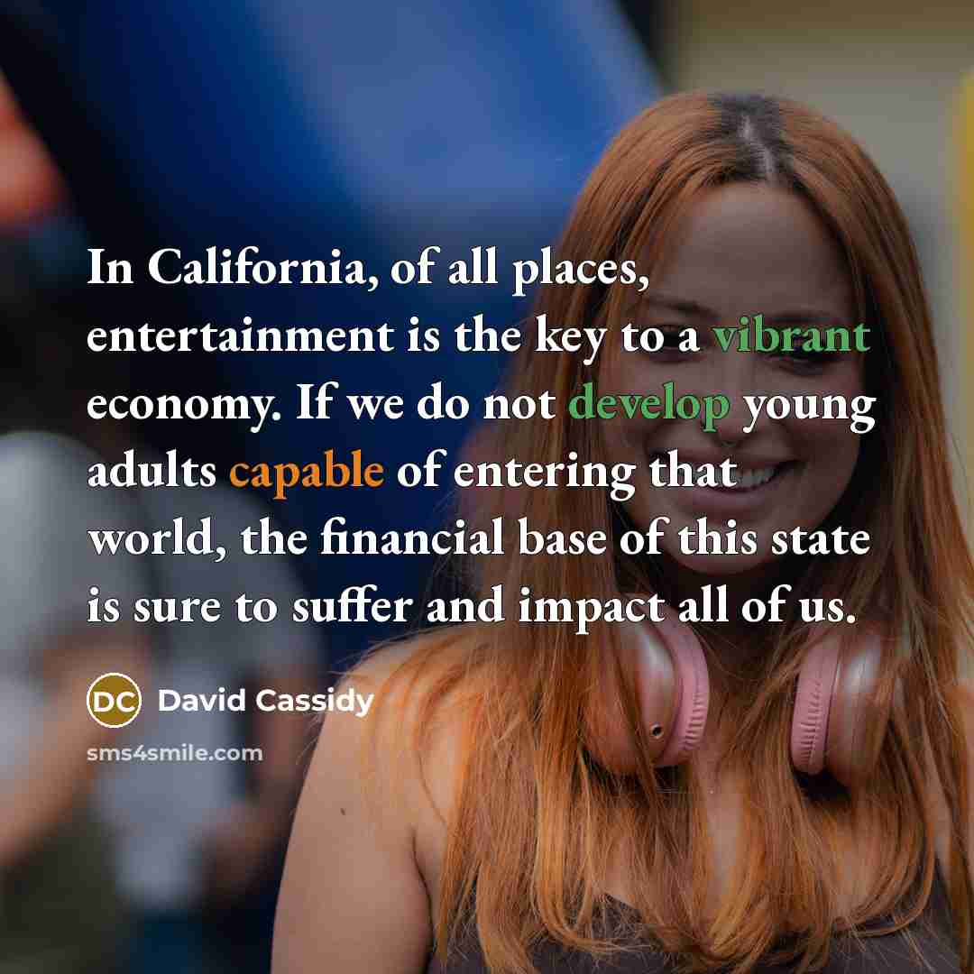 “In California, of all places, entertainment is the key to…” quote by David Cassidy