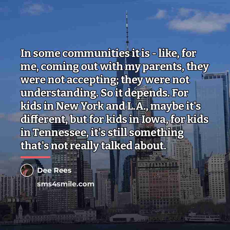 “In some communities it is - like, for me, coming…” quote by Dee Rees