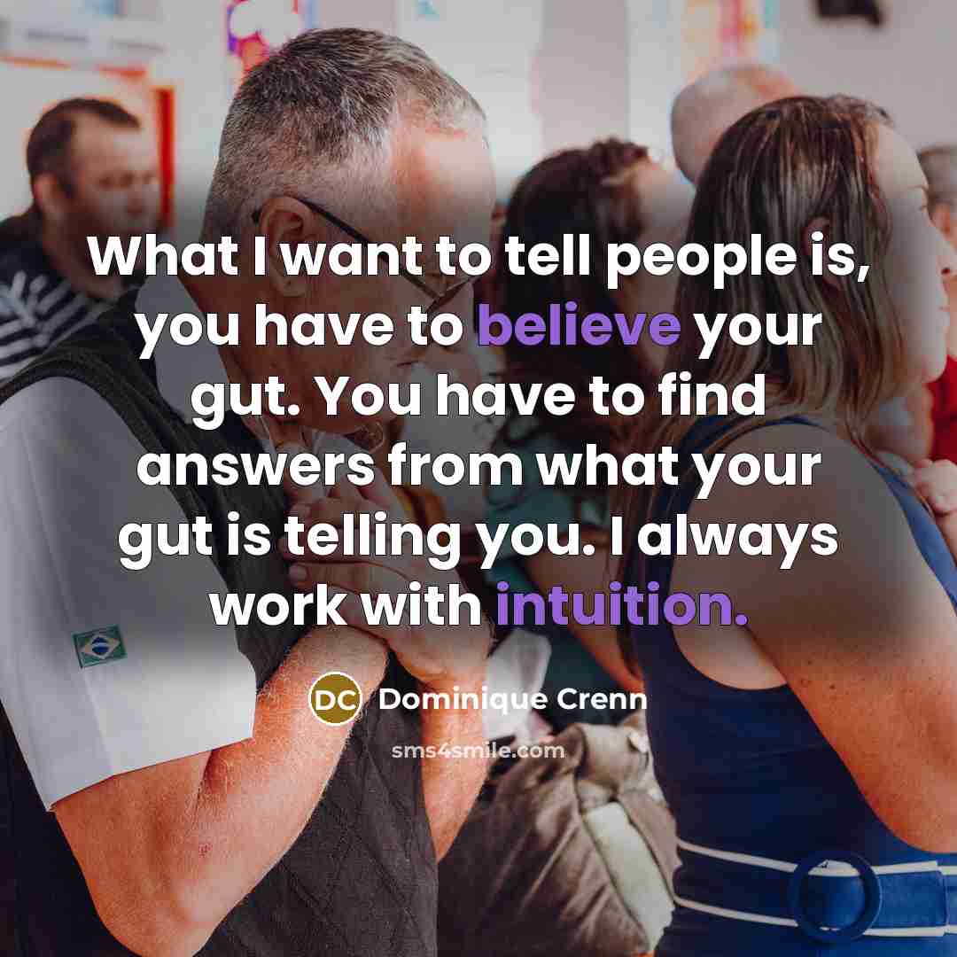 “What I want to tell people is, you have to…” quote by Dominique Crenn