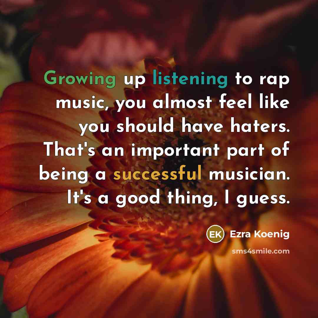“Growing up listening to rap music, you almost feel like…” quote by Ezra Koenig