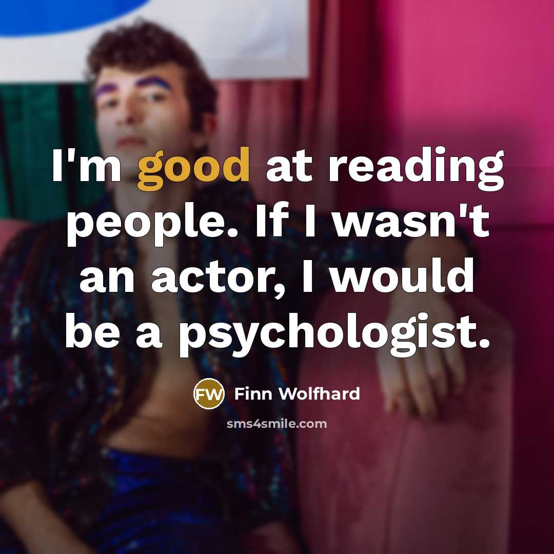 “I'm good at reading people. If I wasn't an actor,…” quote by Finn Wolfhard