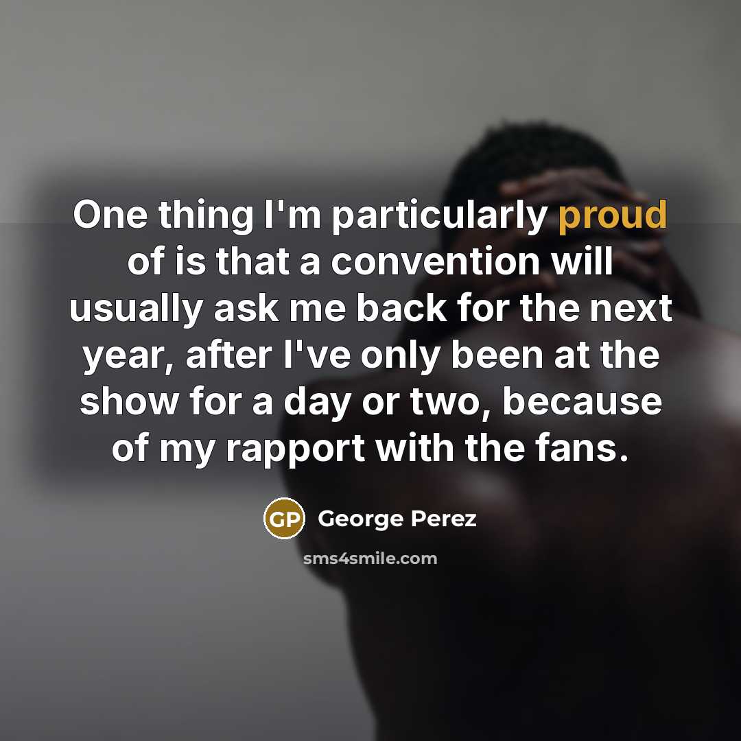 “One thing I'm particularly proud of is that a convention…” quote by George Perez