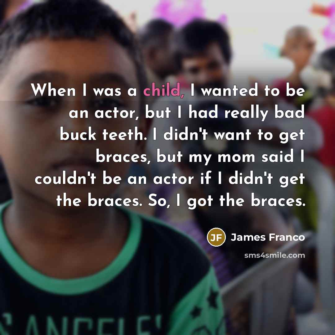 “When I was a child, I wanted to be an…” quote by James Franco
