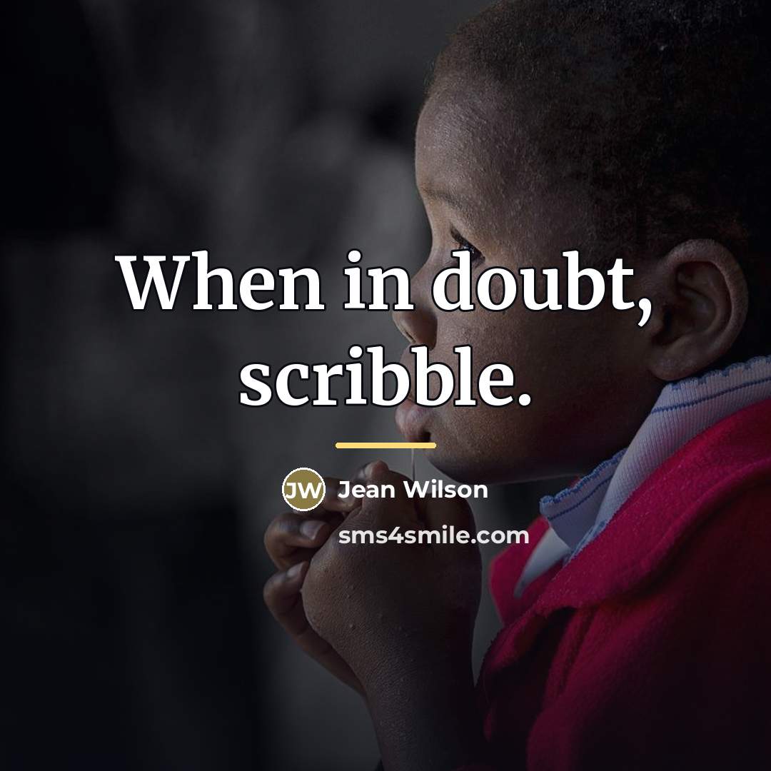 “When in doubt, scribble.…” quote by Jean Wilson