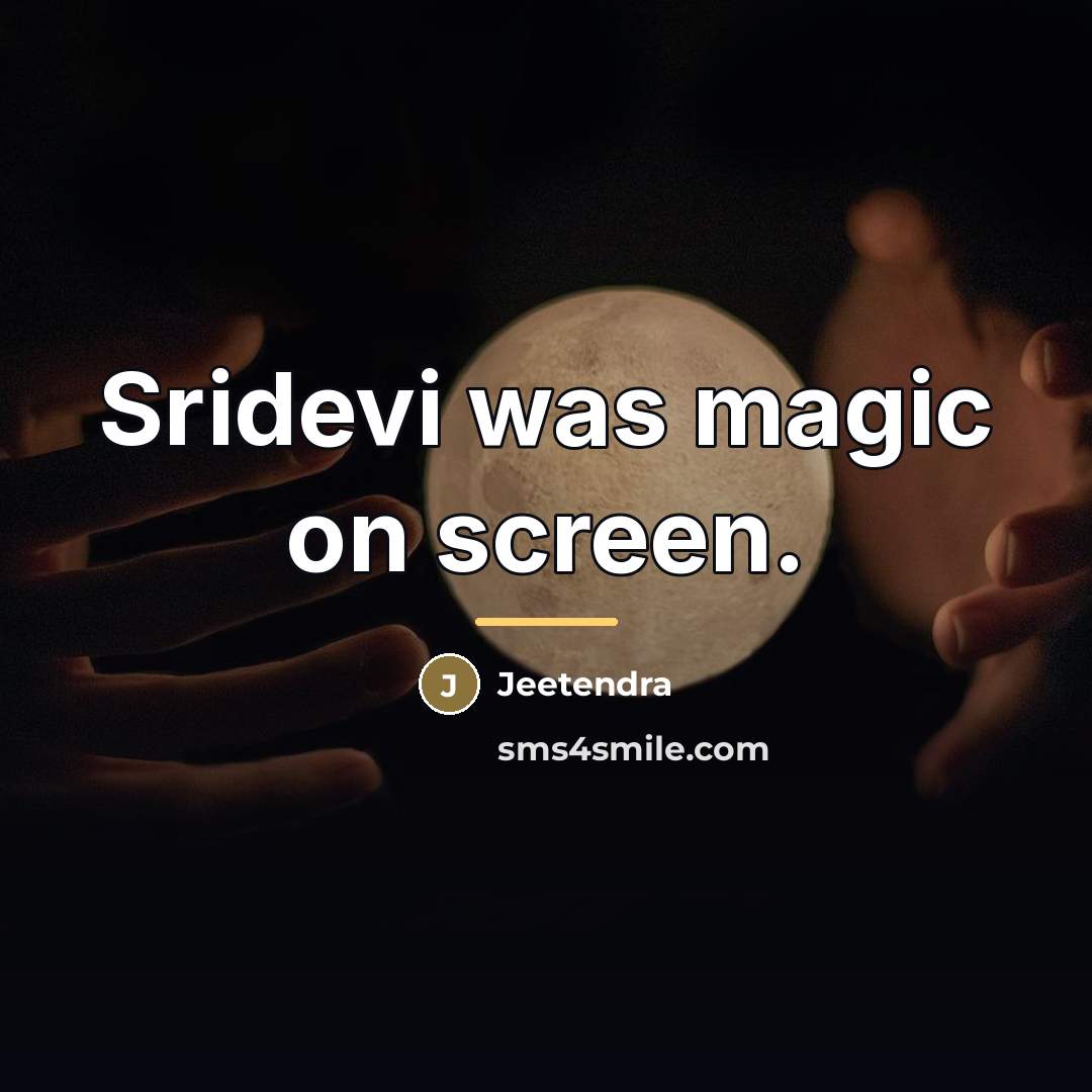 “Sridevi was magic on screen.…” quote by Jeetendra
