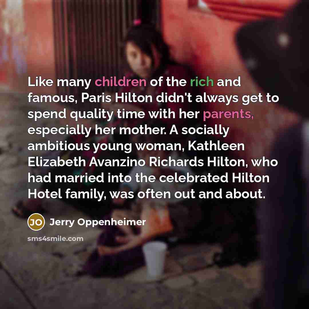 “Like many children of the rich and famous, Paris Hilton…” quote by Jerry Oppenheimer