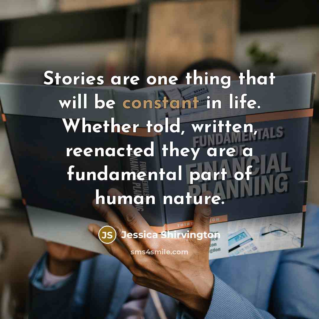 “Stories are one thing that will be constant in life.…” quote by Jessica Shirvington