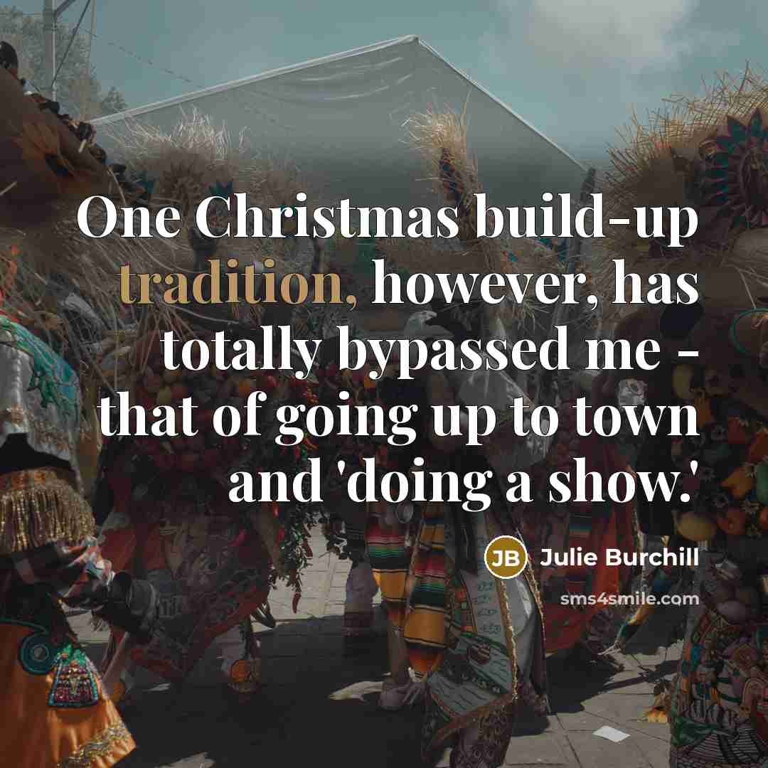 “One Christmas build-up tradition, however, has totally bypassed me -…” quote by Julie Burchill