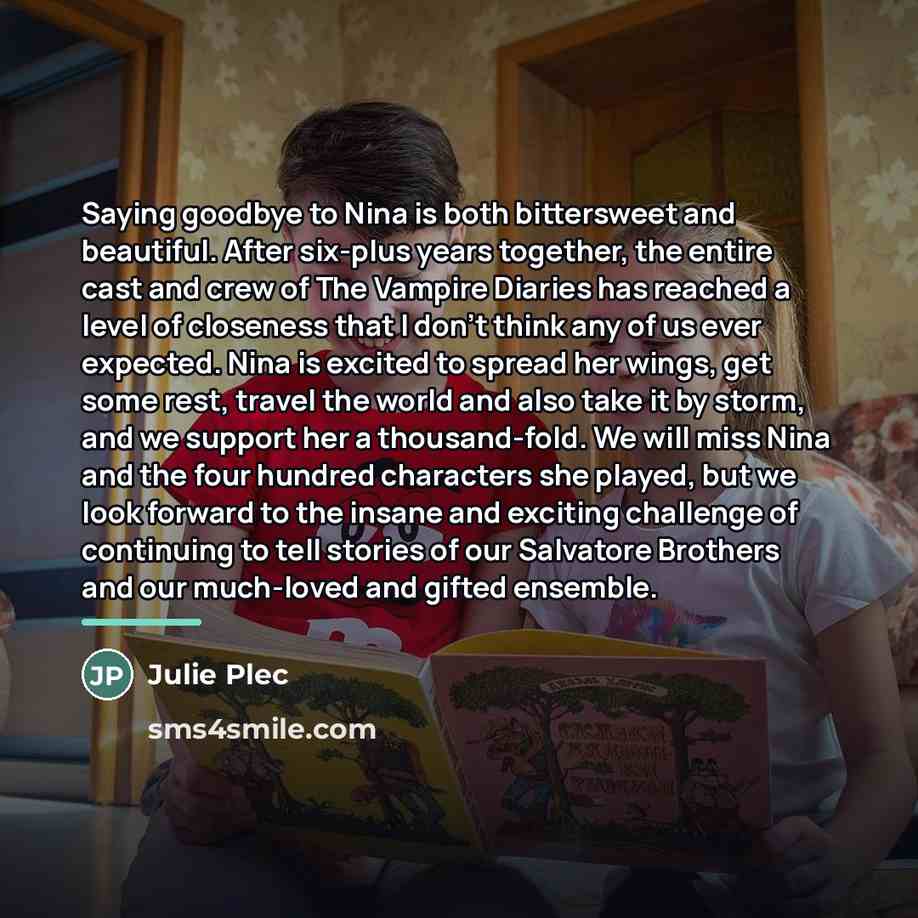 “Saying goodbye to Nina is both bittersweet and beautiful. After…” quote by Julie Plec