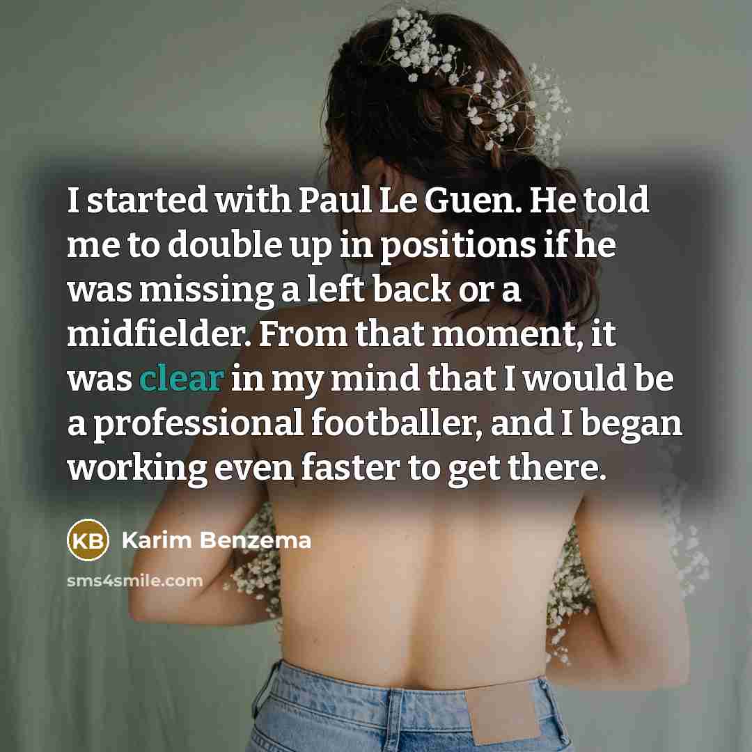 “I started with Paul Le Guen. He told me to…” quote by Karim Benzema