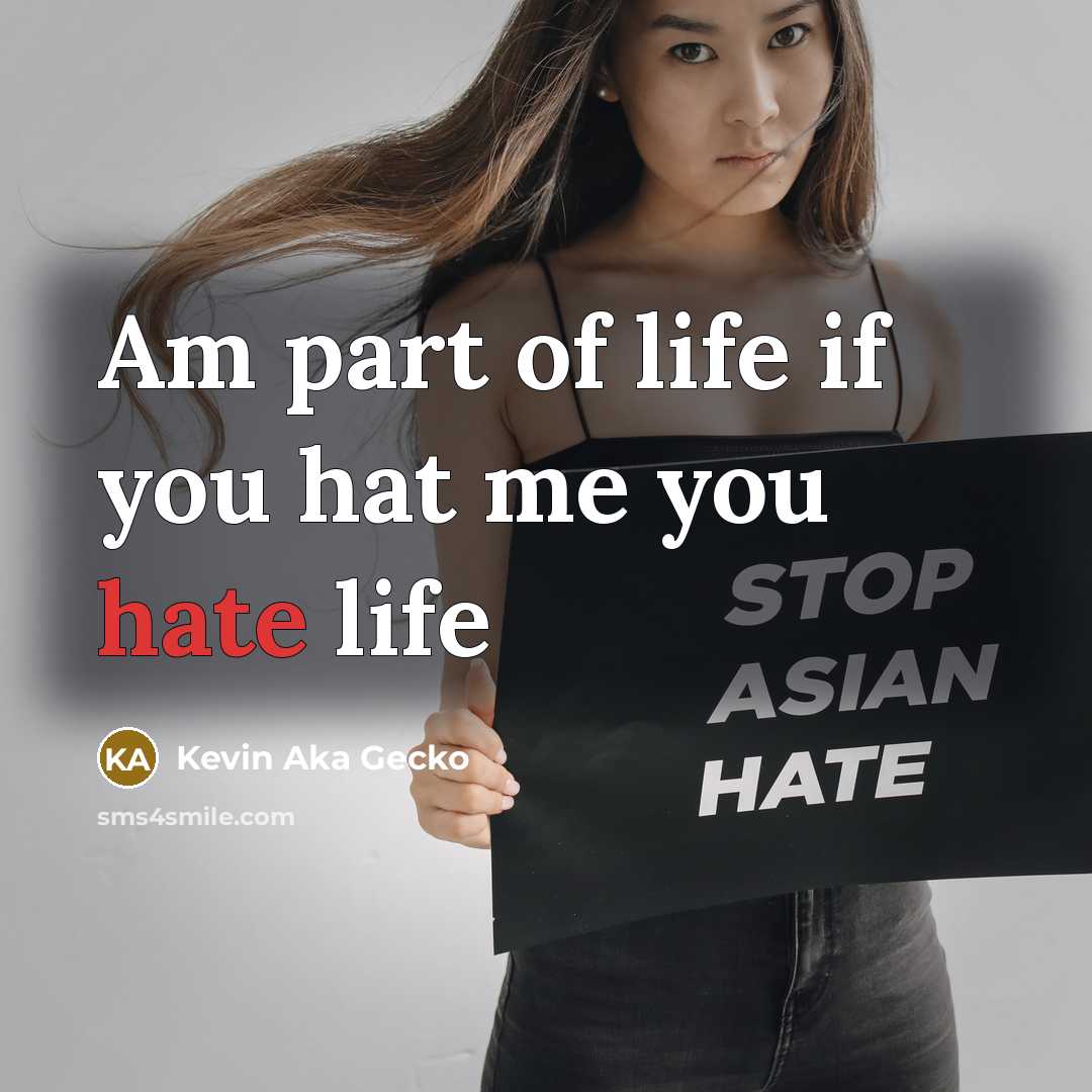 “Am part of life if you hat me you hate…” quote by Kevin Aka Gecko
