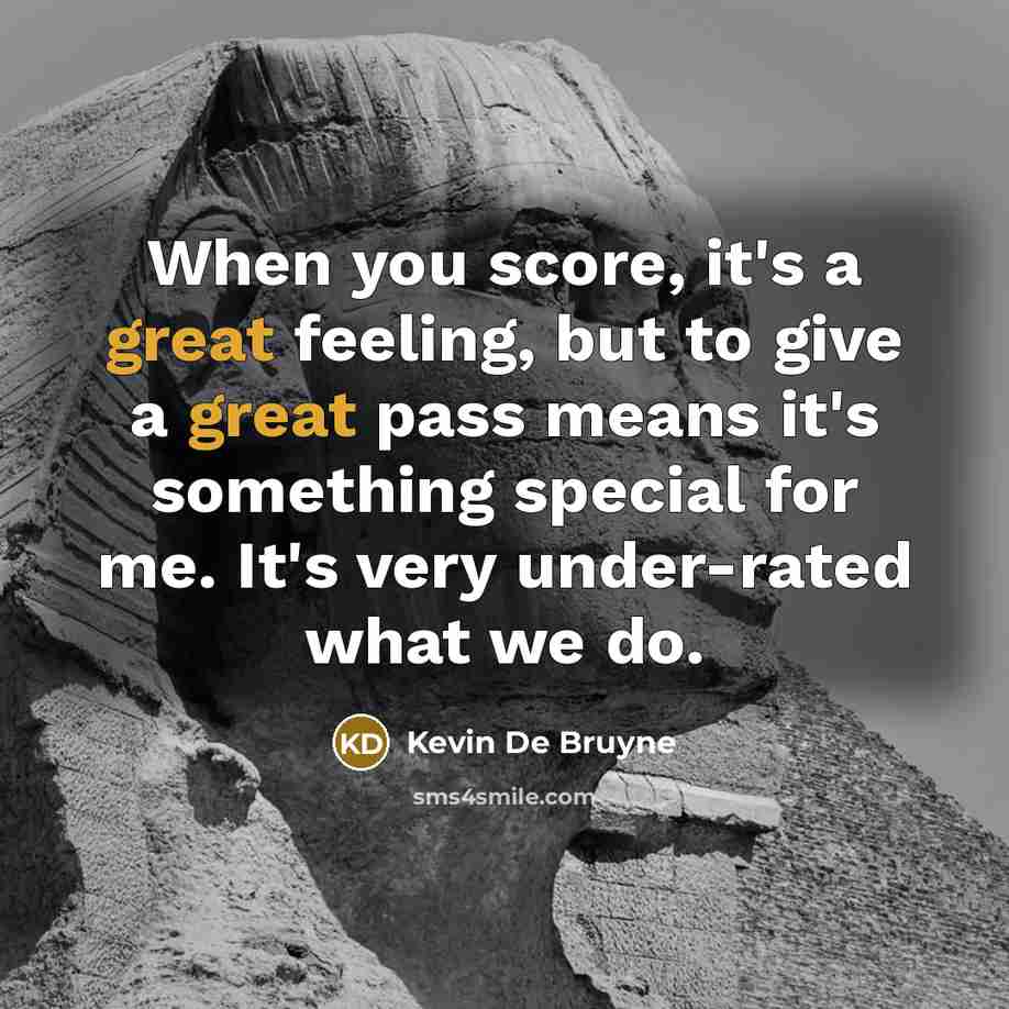 “When you score, it's a great feeling, but to give…” quote by Kevin De Bruyne