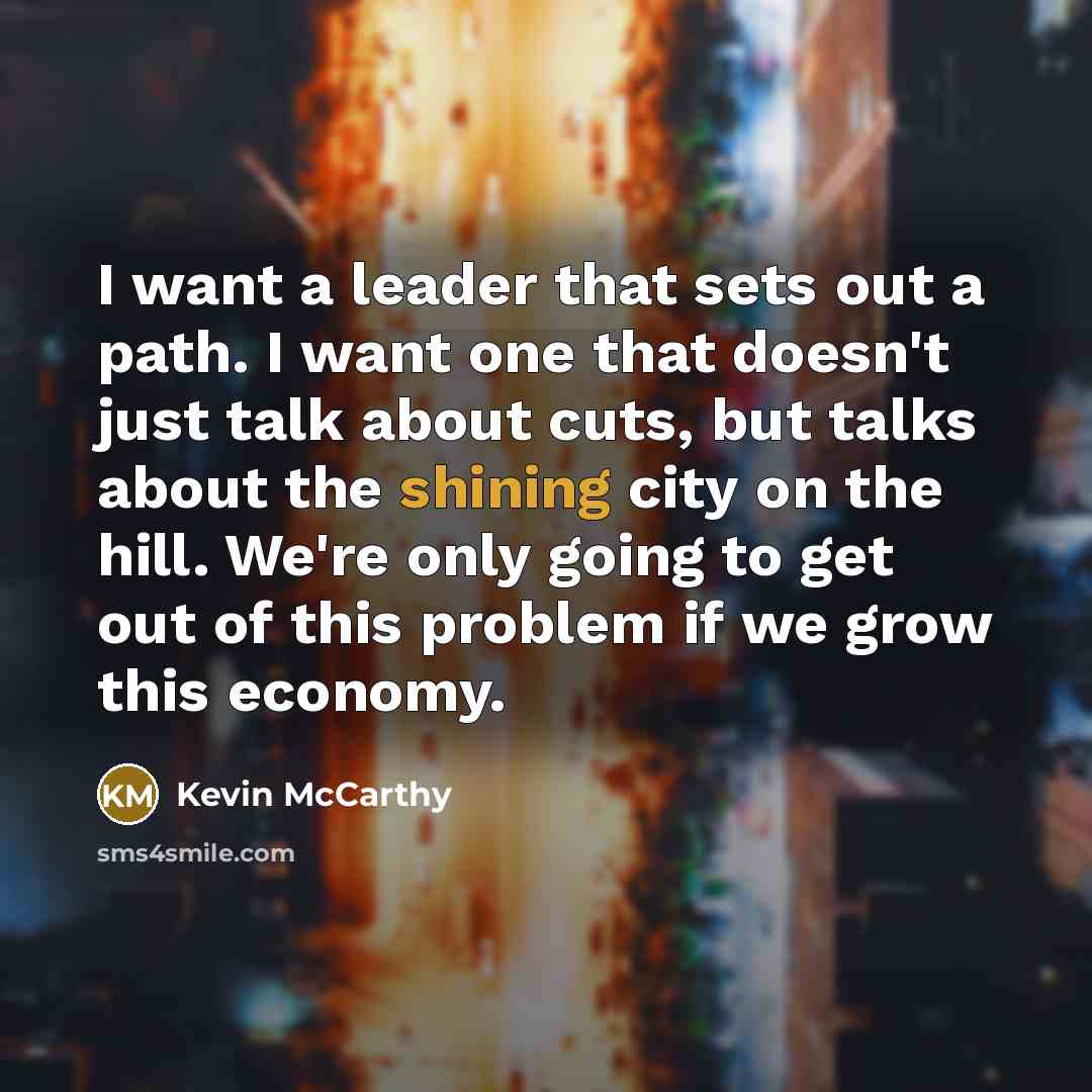 “I want a leader that sets out a path. I…” quote by Kevin McCarthy