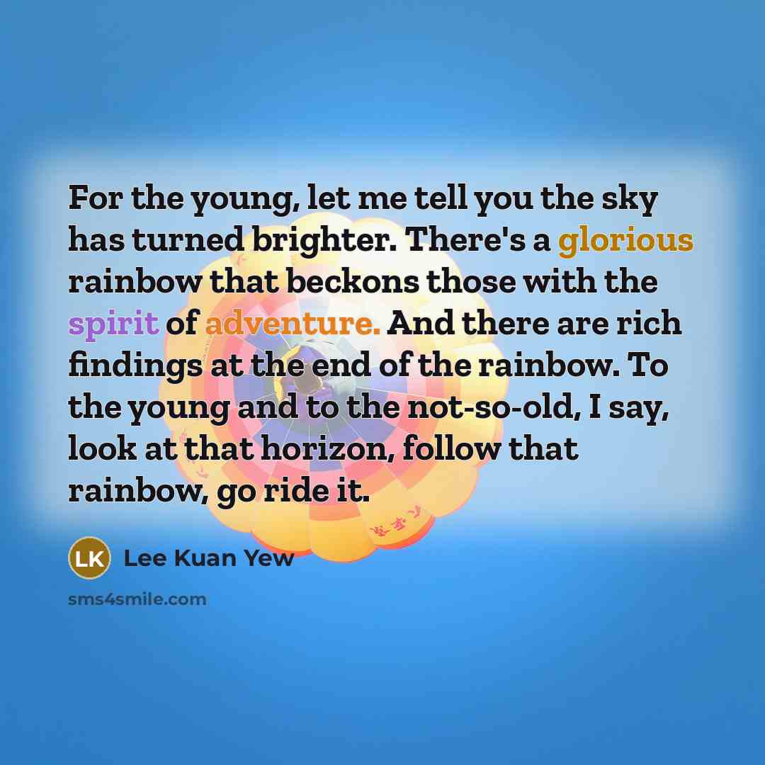 “For the young, let me tell you the sky has…” quote by Lee Kuan Yew