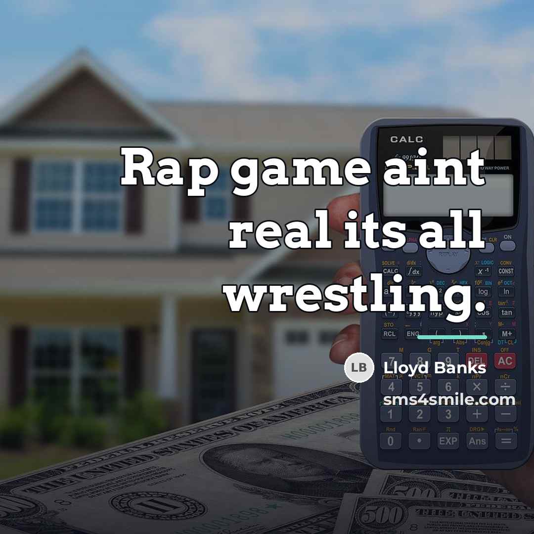 “Rap game aint real its all wrestling.…” quote by Lloyd Banks